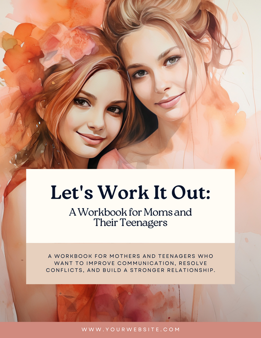 Let's Work It Out: A Workbook for Moms and Their Teenagers - Improve Communication, Resolve Conflicts, and Build Stronger Relationships