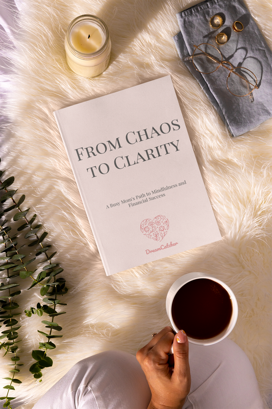 From Chaos to Clarity: A Busy Mom’s Path to Mindfulness and Financial Success - eBook